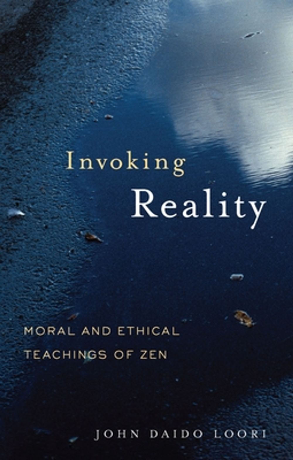 Invoking Reality: Moral and Ethical Teachings of Zen by John Daido Loori - ISBN: 9781590304594
