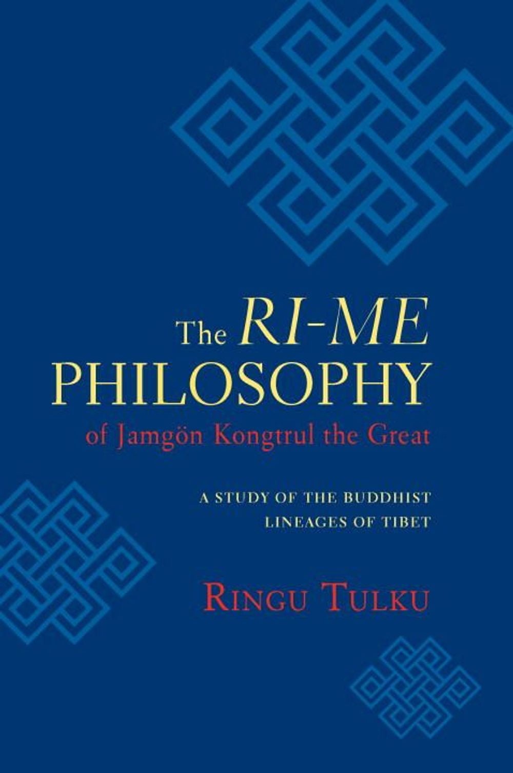 The Ri-Me Philosophy of Jamgon Kongtrul the Great: A Study of the Buddhist Lineages of Tibet by Ringu Tulku - ISBN: 9781590304648