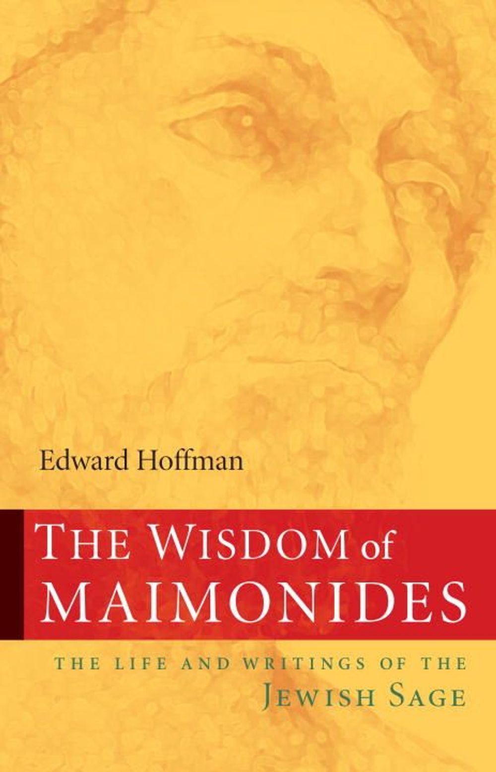 The Wisdom of Maimonides by Edward Hoffman - ISBN: 9781590305171
