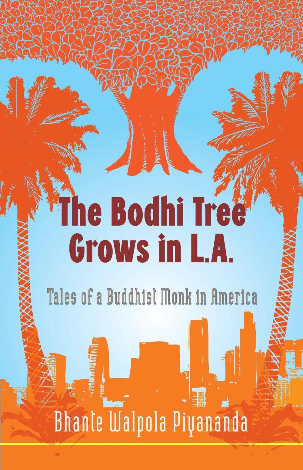 The Bodhi Tree Grows in L.A. by Bhante Walpola Piyananda - ISBN: 9781590305683