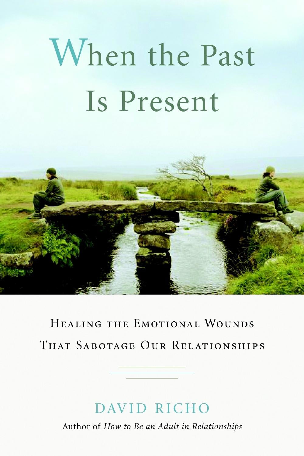 When the Past Is Present by David Richo - ISBN: 9781590305713