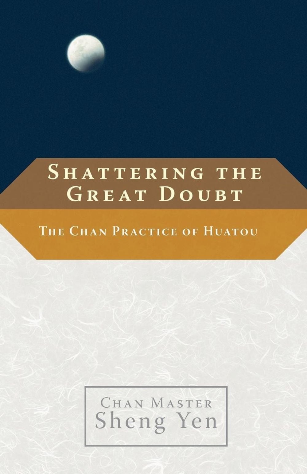 Shattering the Great Doubt by Chan Master Sheng Yen - ISBN: 9781590306215