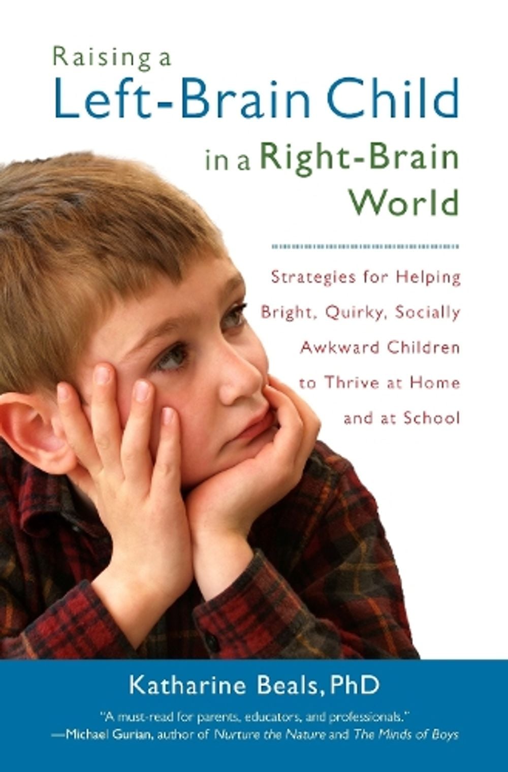 Raising a Left-Brain Child in a Right-Brain World by Katharine Beals - ISBN: 9781590306505