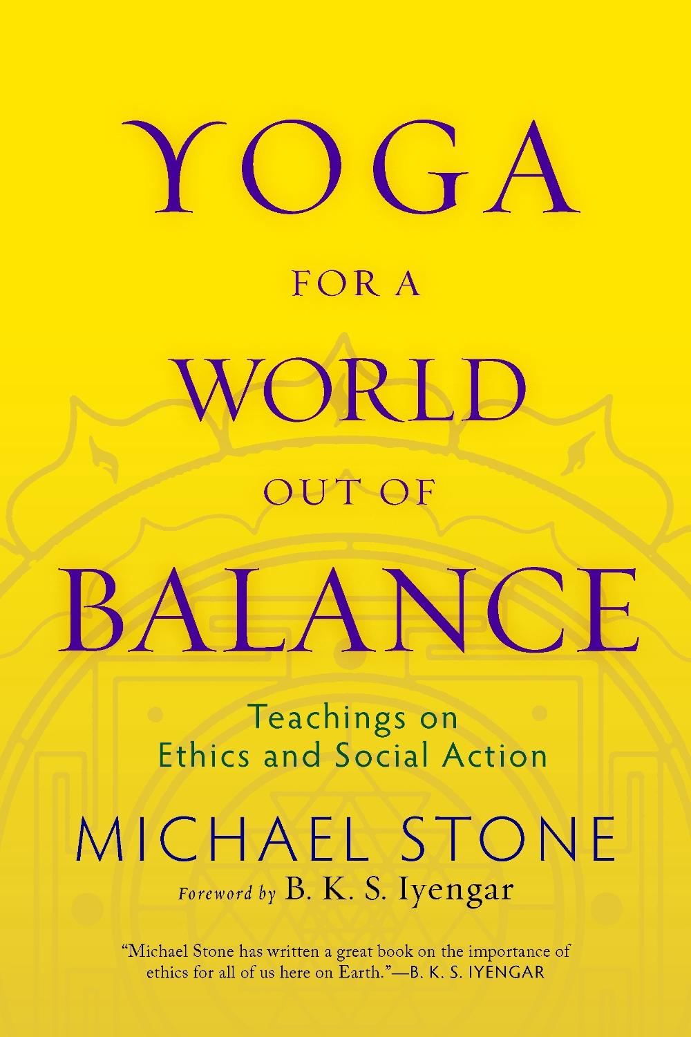 Yoga for a World Out of Balance by Michael Stone - ISBN: 9781590307052