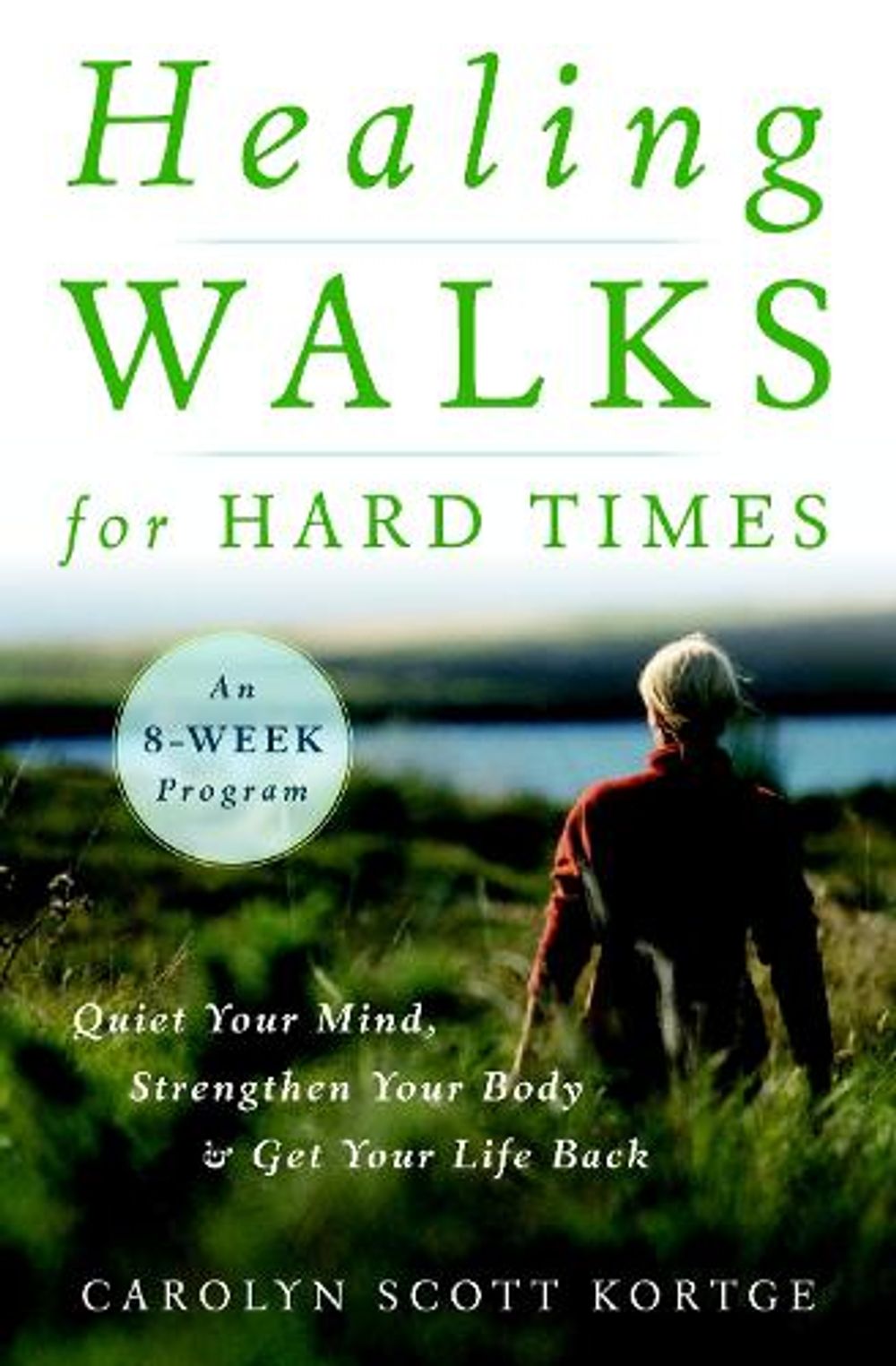 Healing Walks for Hard Times by Carolyn Scott Kortge - ISBN: 9781590307403