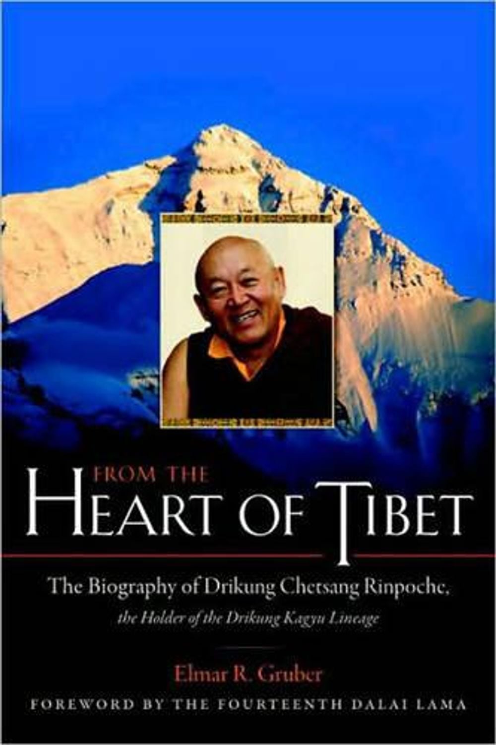 From the Heart of Tibet: The Biography of Drikung Chetsang Rinpoche, the Holder of the Drikung Kagyu Lineage by Elmer R. Gruber - ISBN: 9781590307656