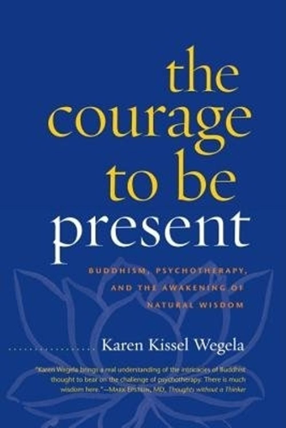 The Courage to Be Present by Karen Kissel Wegela - ISBN: 9781590308301