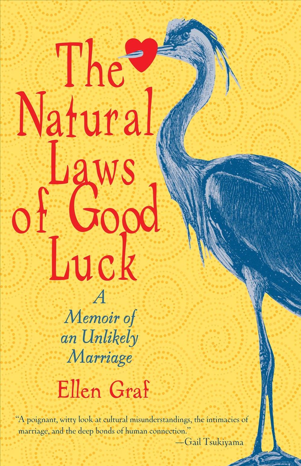 The Natural Laws of Good Luck: A Memoir of an Unlikely Marriage by Ellen Graf - ISBN: 9781590308332