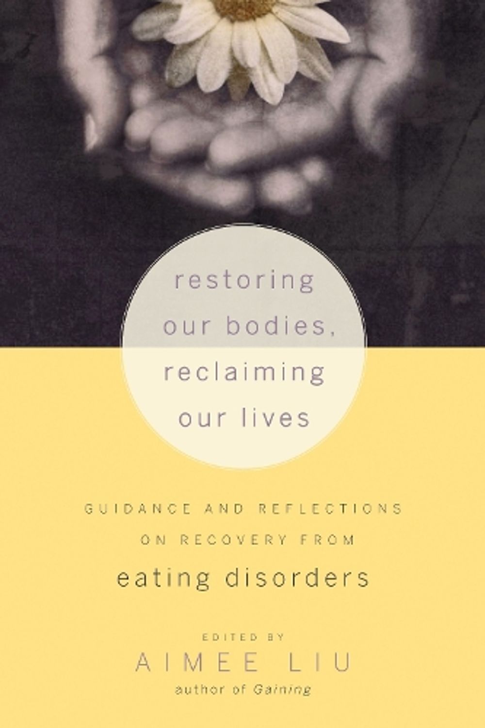 Restoring Our Bodies, Reclaiming Our Lives by Aimee Liu - ISBN: 9781590308776
