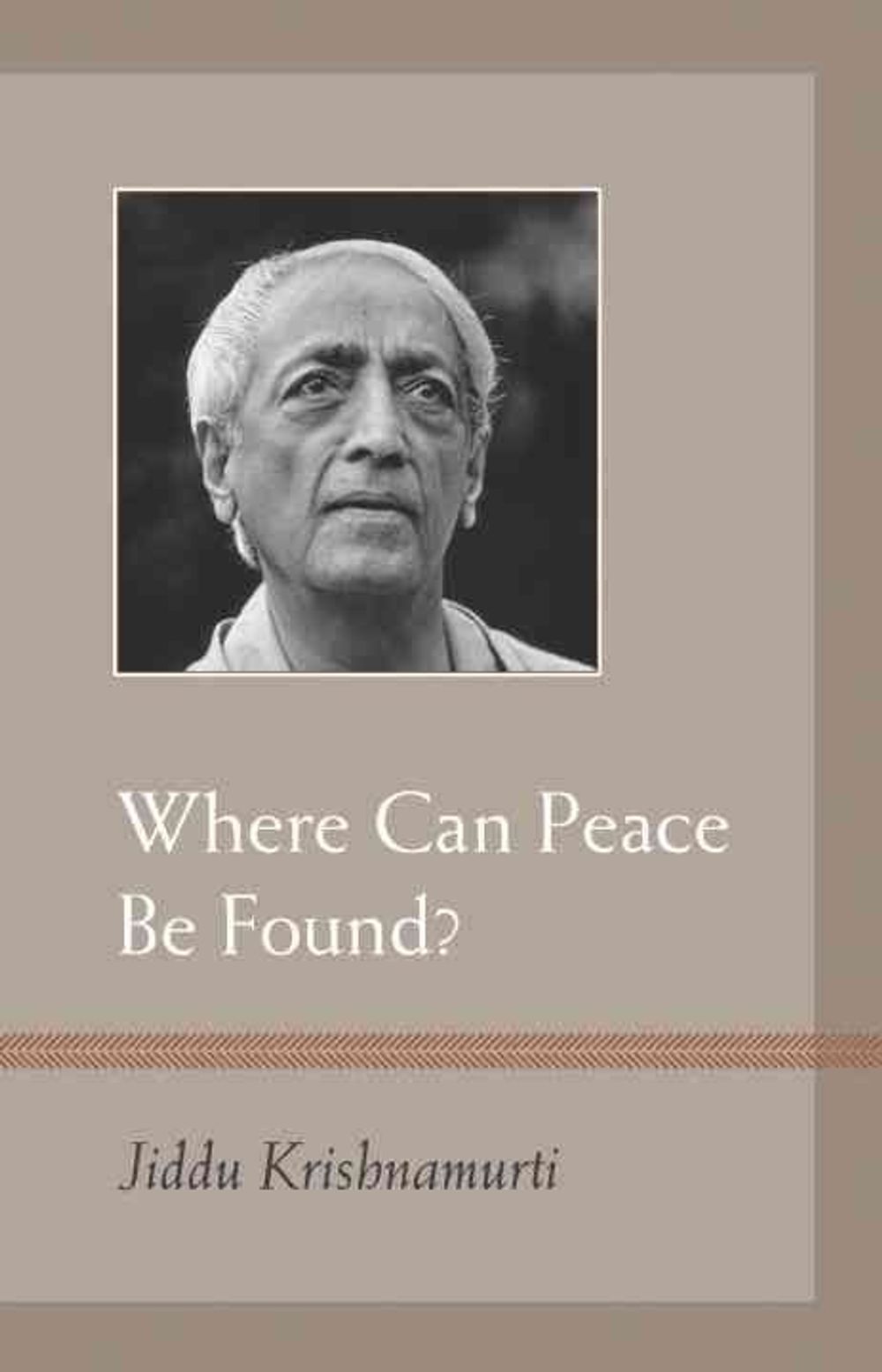 Where Can Peace Be Found? by J. Krishnamurti - ISBN: 9781590308783