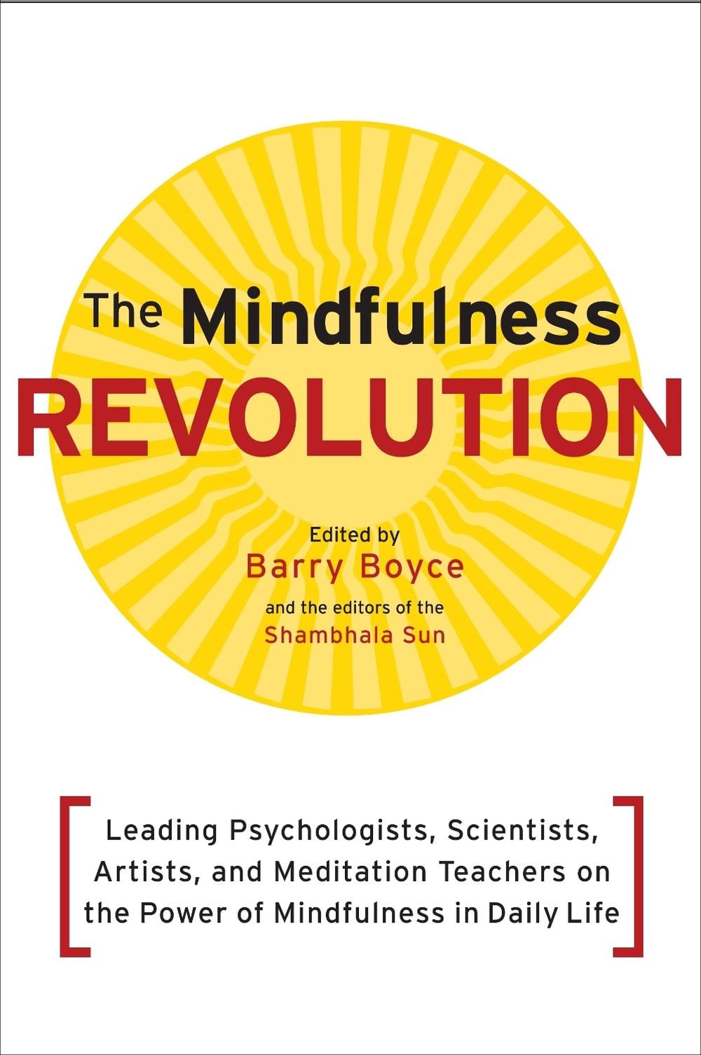 The Mindfulness Revolution by Barry Boyce - ISBN: 9781590308899