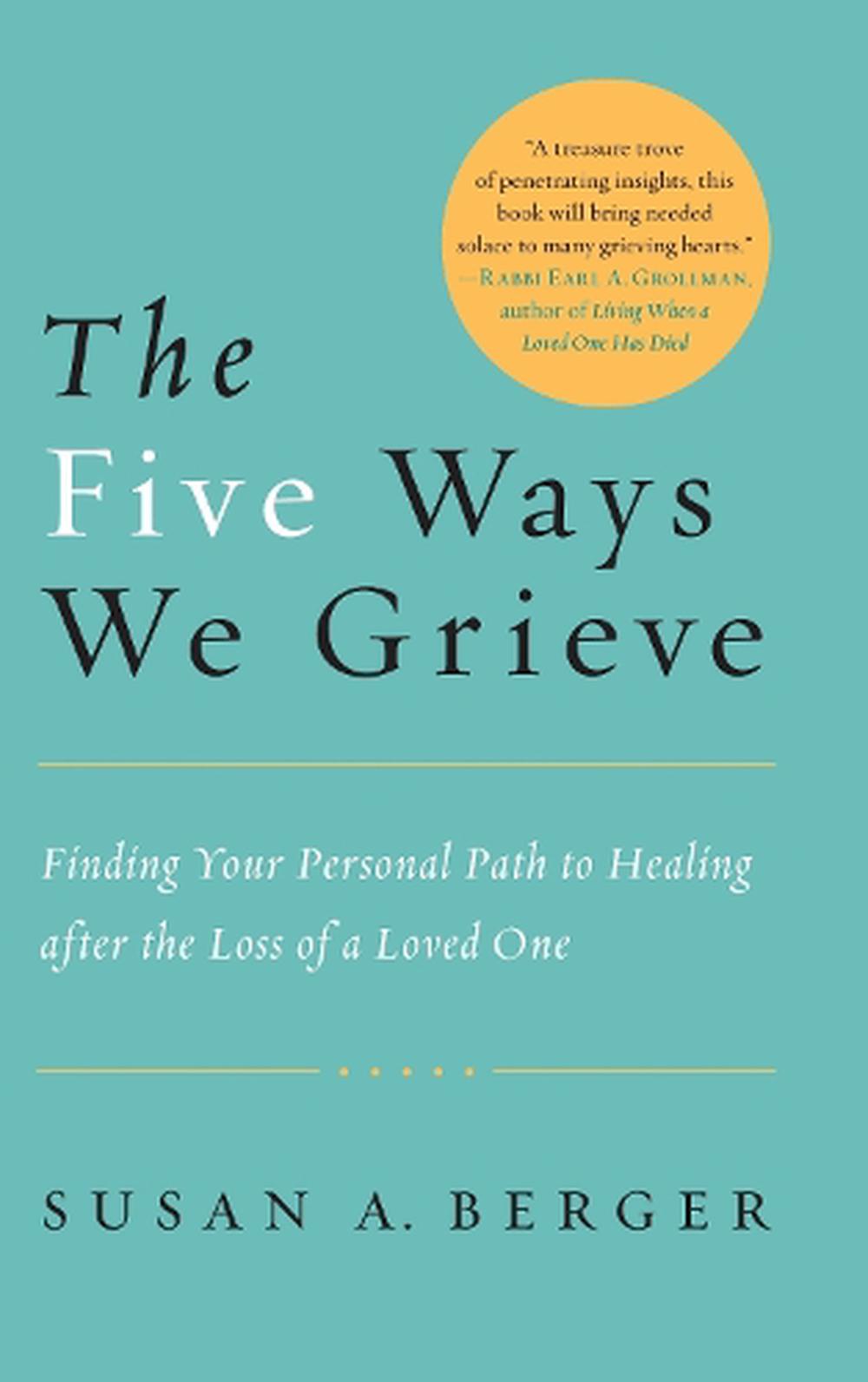 The Five Ways We Grieve by Susan A. Berger - ISBN: 9781590308998