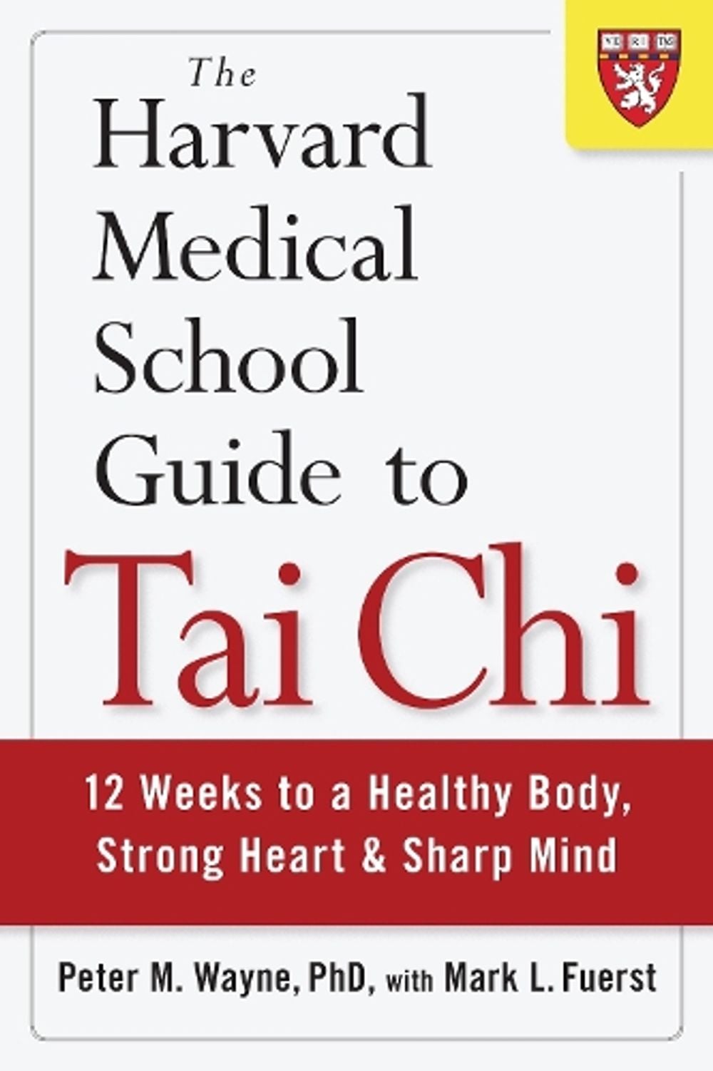 The Harvard Medical School Guide to Tai Chi by Peter Wayne - ISBN: 9781590309421