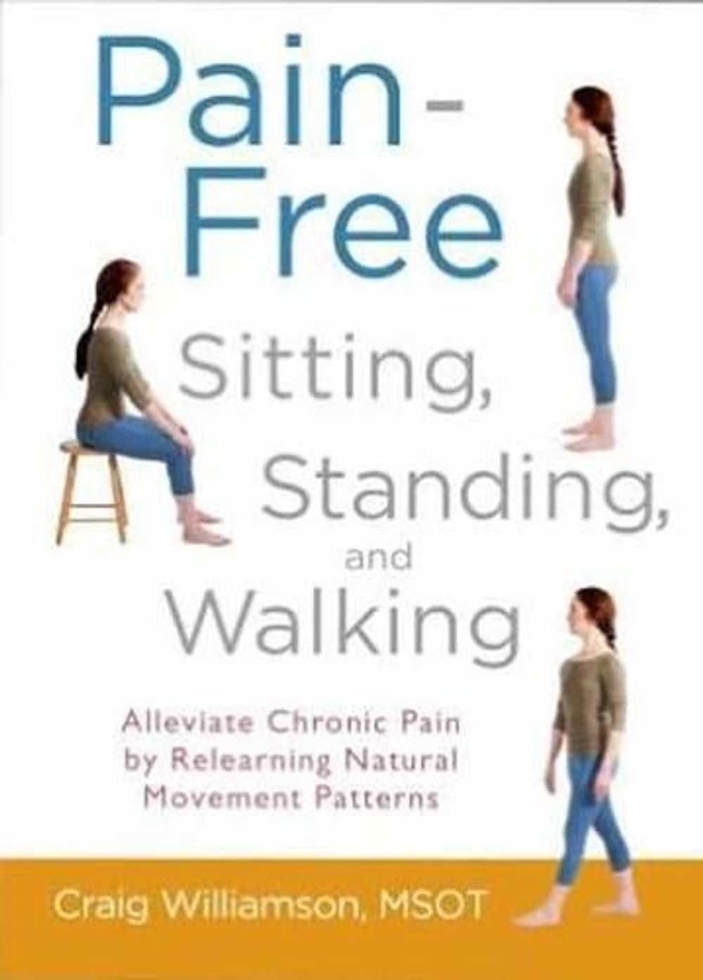 Pain-Free Sitting, Standing, and Walking by Craig Williamson - ISBN: 9781590309711