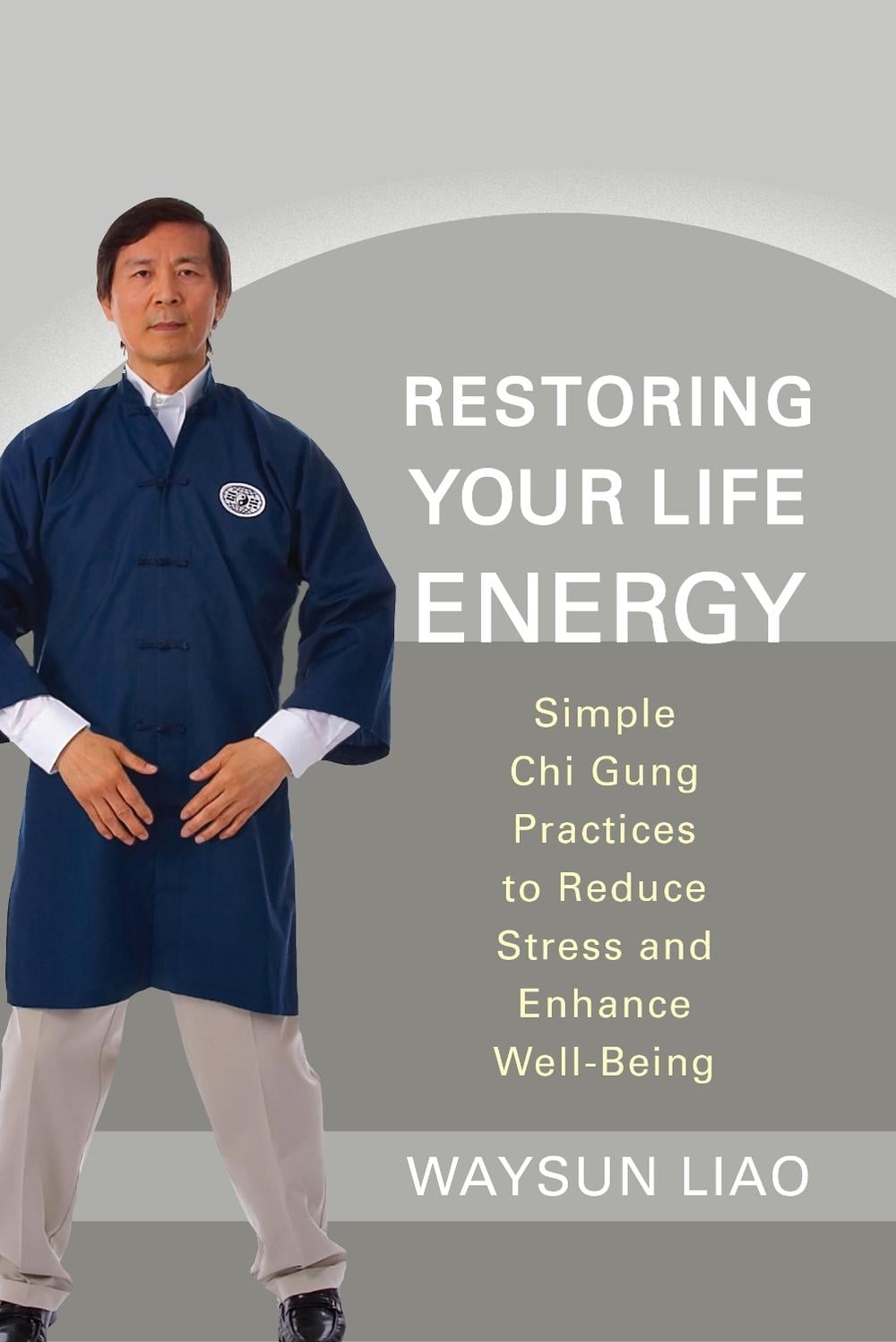 Restoring Your Life Energy by Waysun Liao - ISBN: 9781590309964
