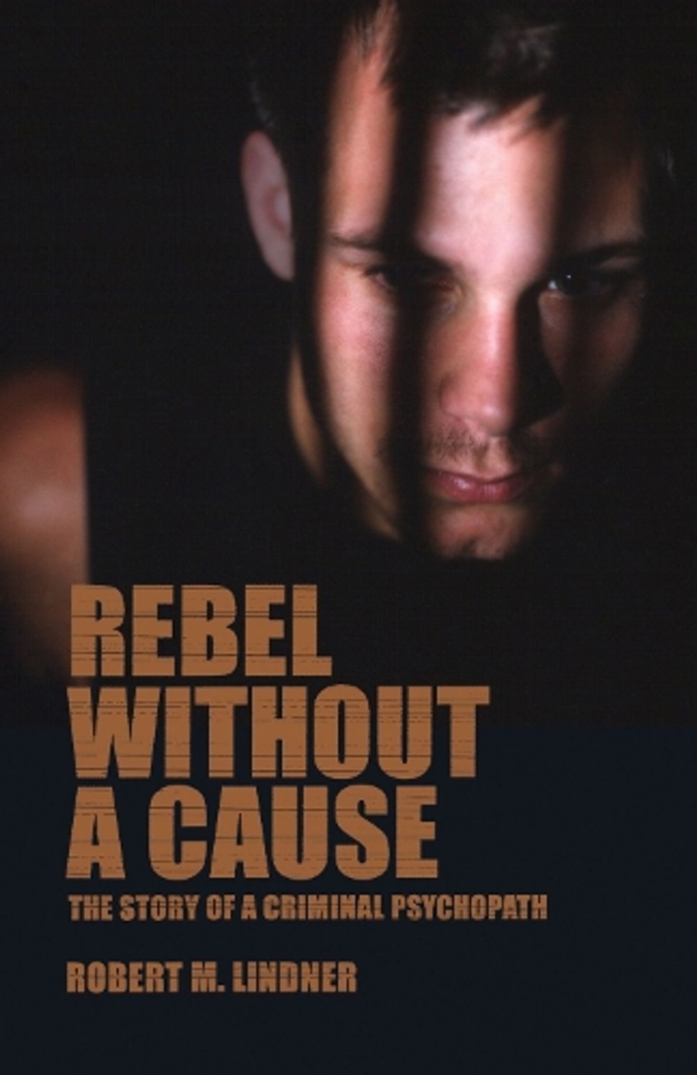 Rebel Without a Cause by Robert M. Lindner - ISBN: 9781590510247