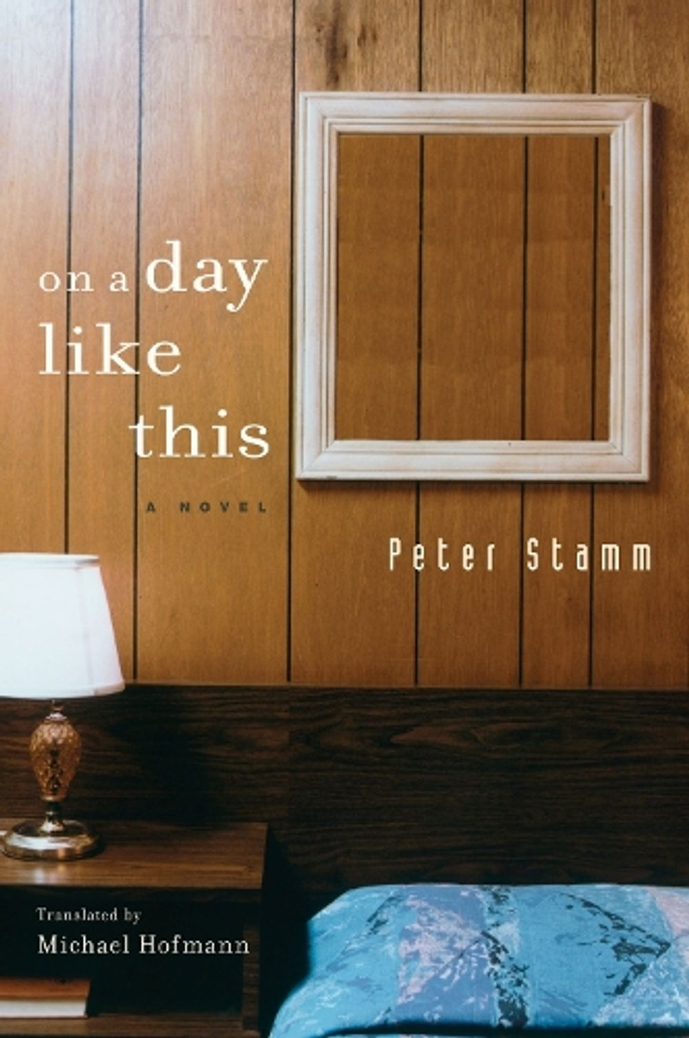 On A Day Like This by Peter Stamm - ISBN: 9781590514993