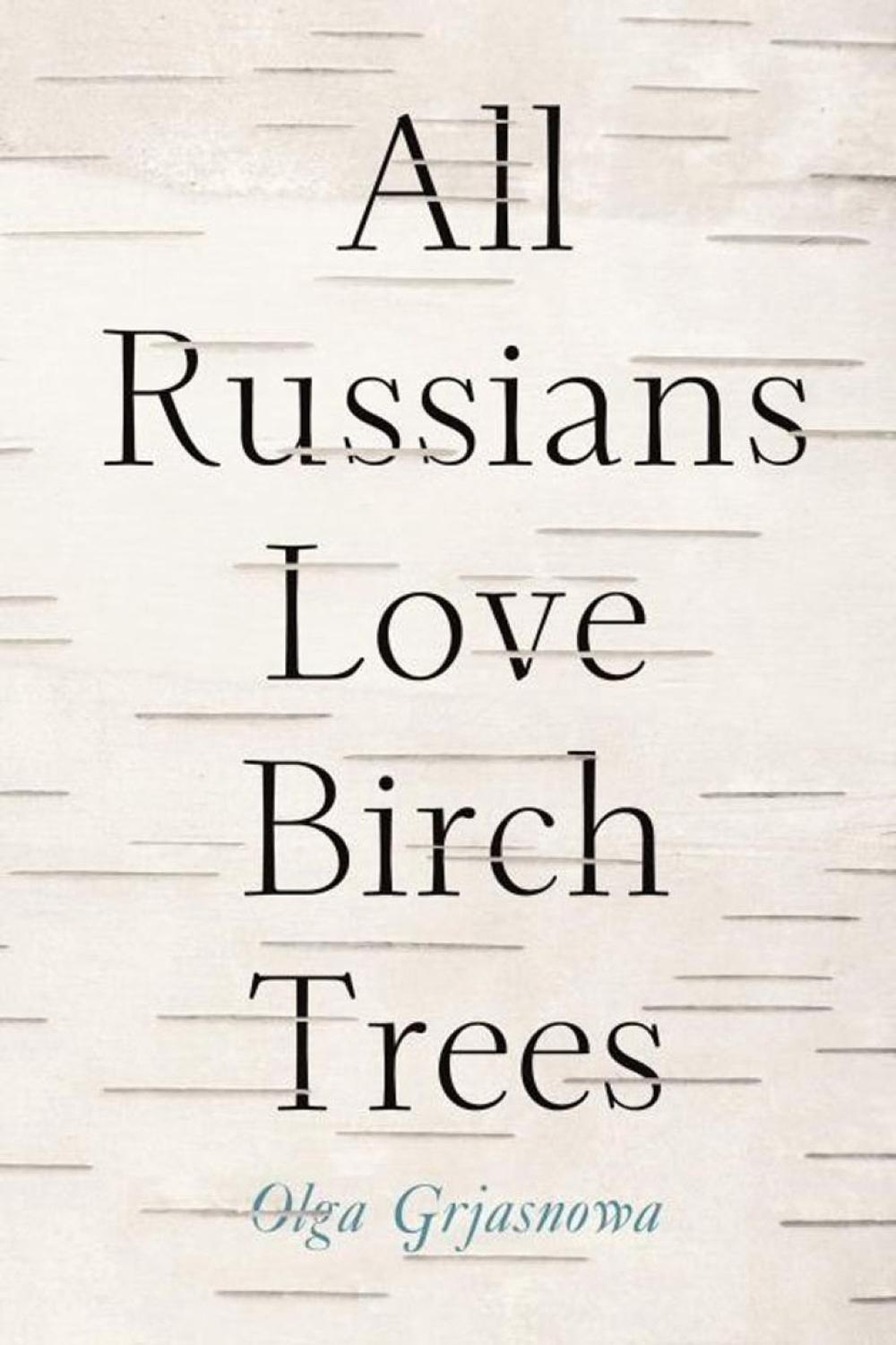 All Russians Love Birch Trees by Olga Grjasnova - ISBN: 9781590515846