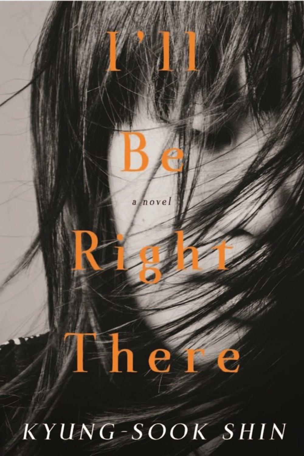 I'll Be Right There by Kyung-Sook Shin - ISBN: 9781590516737
