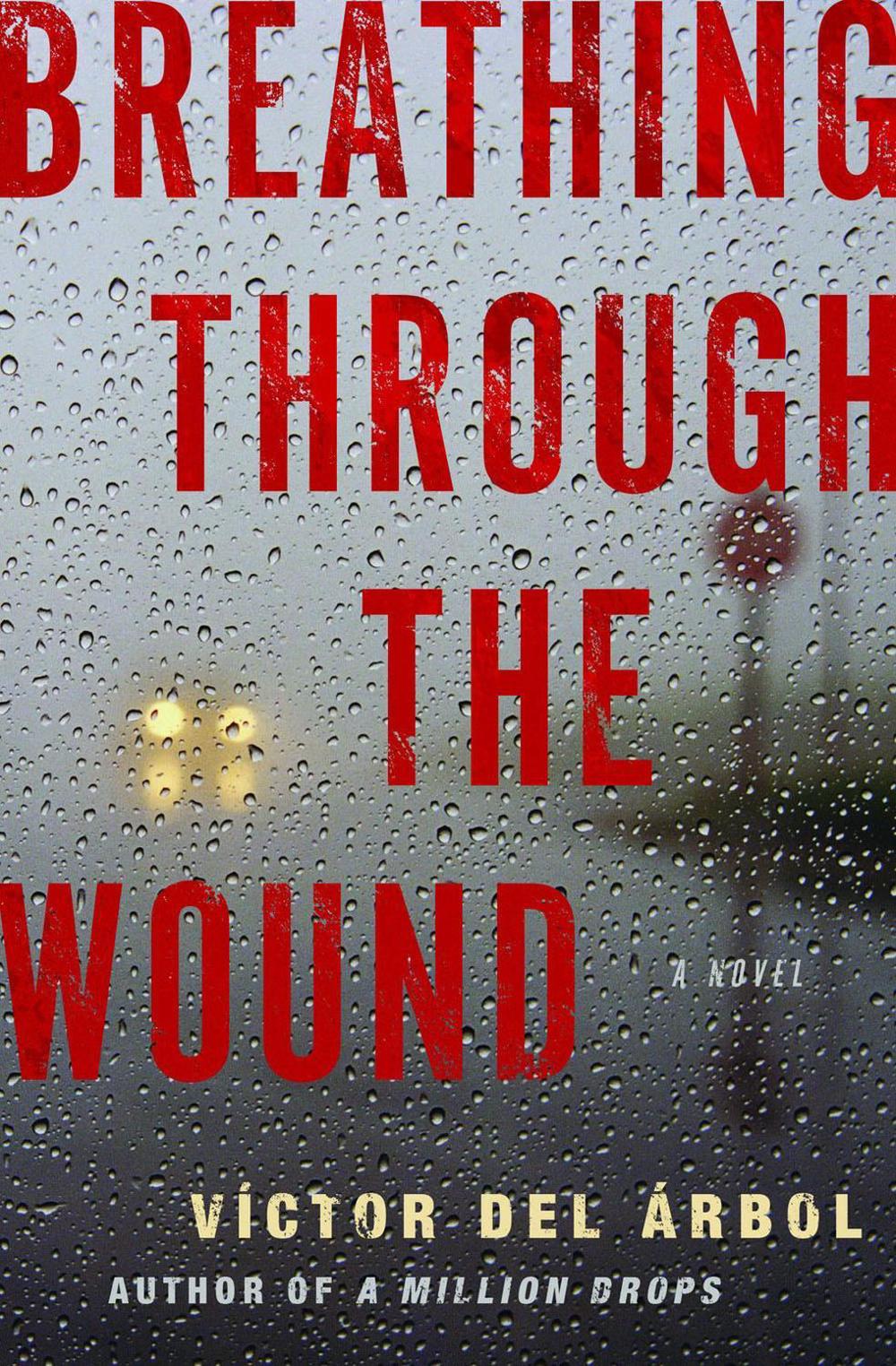 Breathing Through the Wound by Victor del Arbol - ISBN: 9781590518434