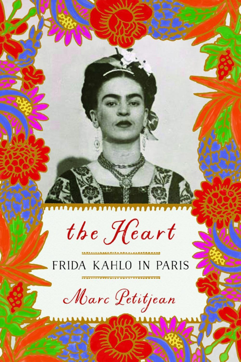 The Heart: Frida Kahlo in Paris by Marc Petitjean - ISBN: 9781590519905