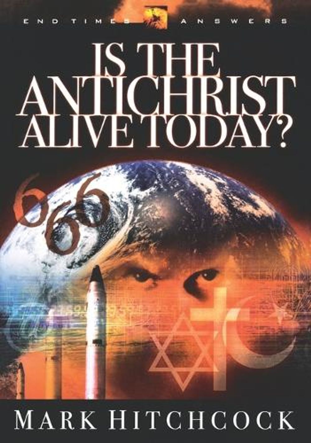 End Times Answers: Is the Antichrist Alive Today? by Mark Hitchcock - ISBN: 9781590520758