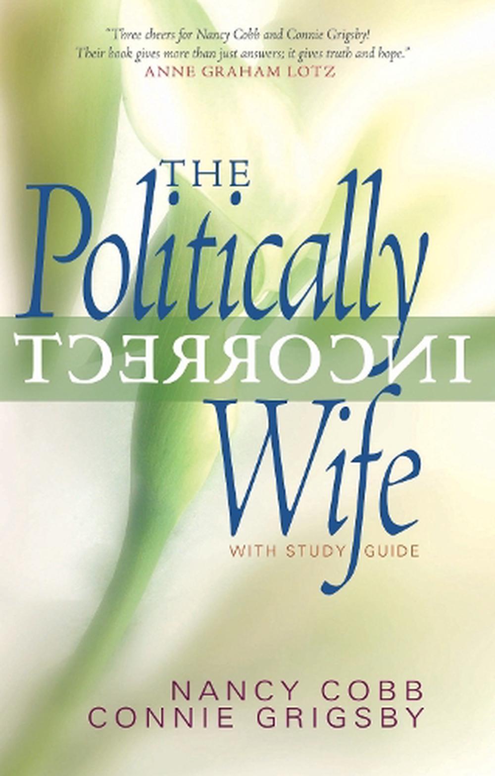 The Politically Incorrect Wife by Nancy Cobb - ISBN: 9781590521106