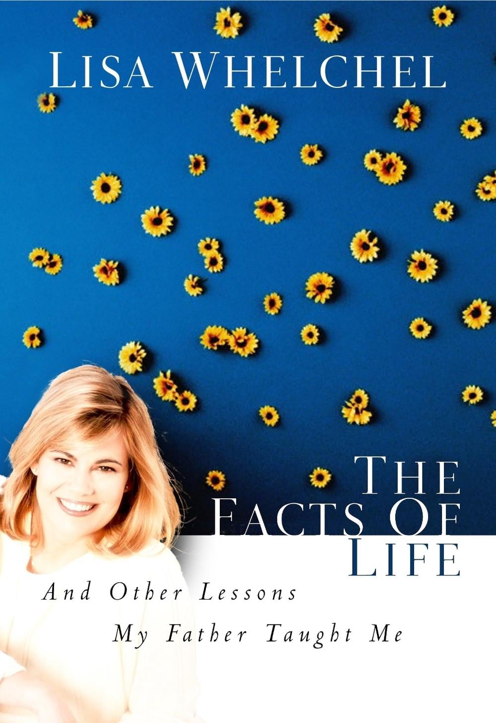 The Facts of Life and Other Lessons My Father Taught Me by Lisa Whelchel - ISBN: 9781590521489