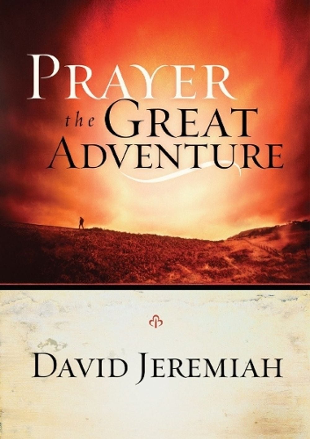 Prayer: The Great Adventure by David Jeremiah - ISBN: 9781590521823