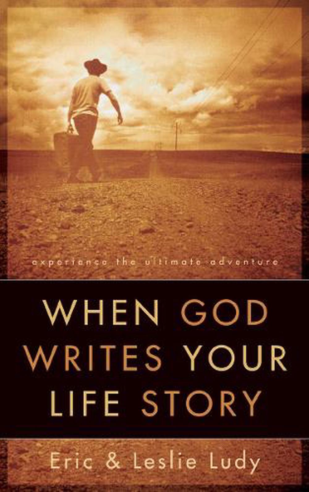 When God Writes your Life Story by Eric Ludy - ISBN: 9781590523391