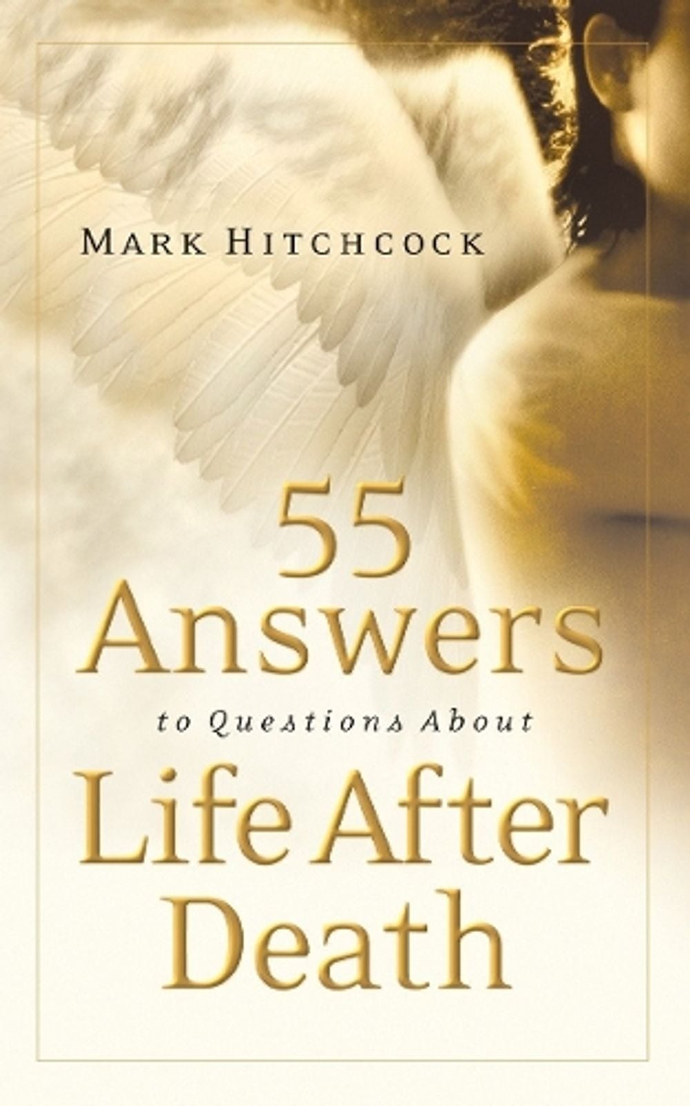 55 Answers to Questions About Life After Death by Mark Hitchcock - ISBN: 9781590524367
