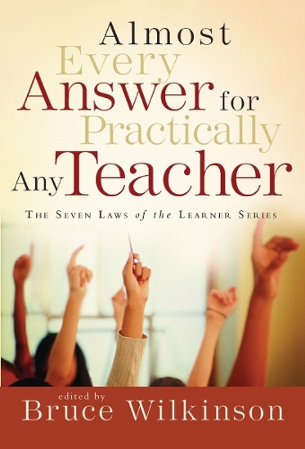 Almost Every Answer for Practically Any Teacher by Bruce Wilkinson - ISBN: 9781590524534