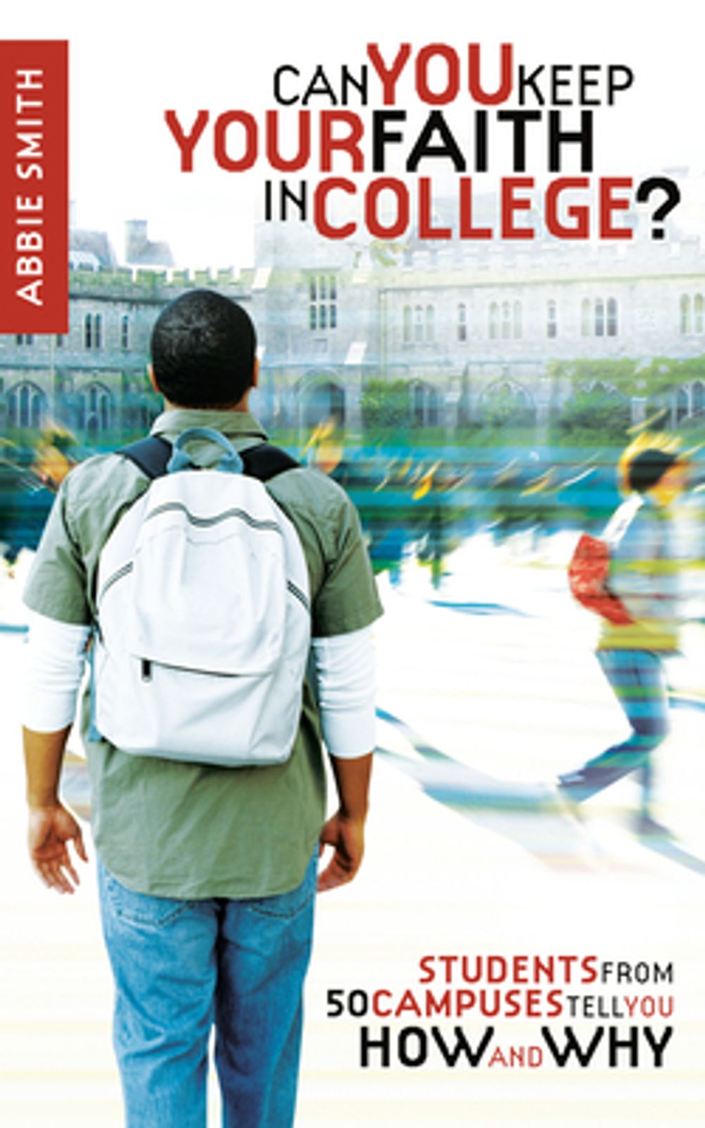 Can You Keep Your Faith in College? by Abbie Smith - ISBN: 9781590526699