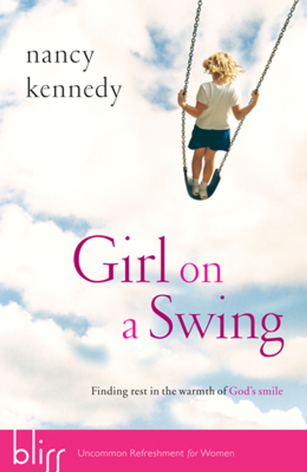 Girl on a Swing: Finding Rest in the Warmth of God's Smile by Nancy Kennedy - ISBN: 9781590527290