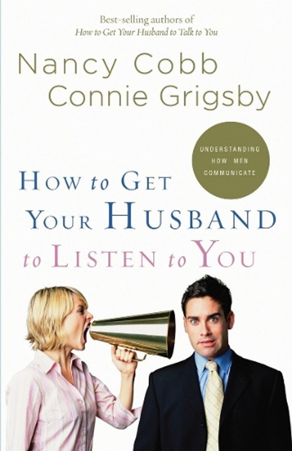 How to Get your Husband to Listen to You by Nancy Cobb - ISBN: 9781590527429