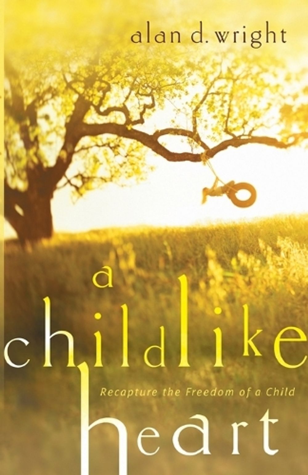 A Childlike Heart by Alan D. Wright - ISBN: 9781590527863