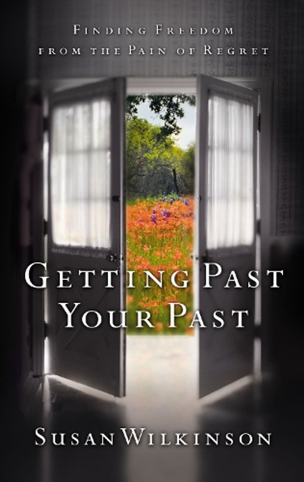 Getting Past Your Past by Susan Wilkinson - ISBN: 9781590528020