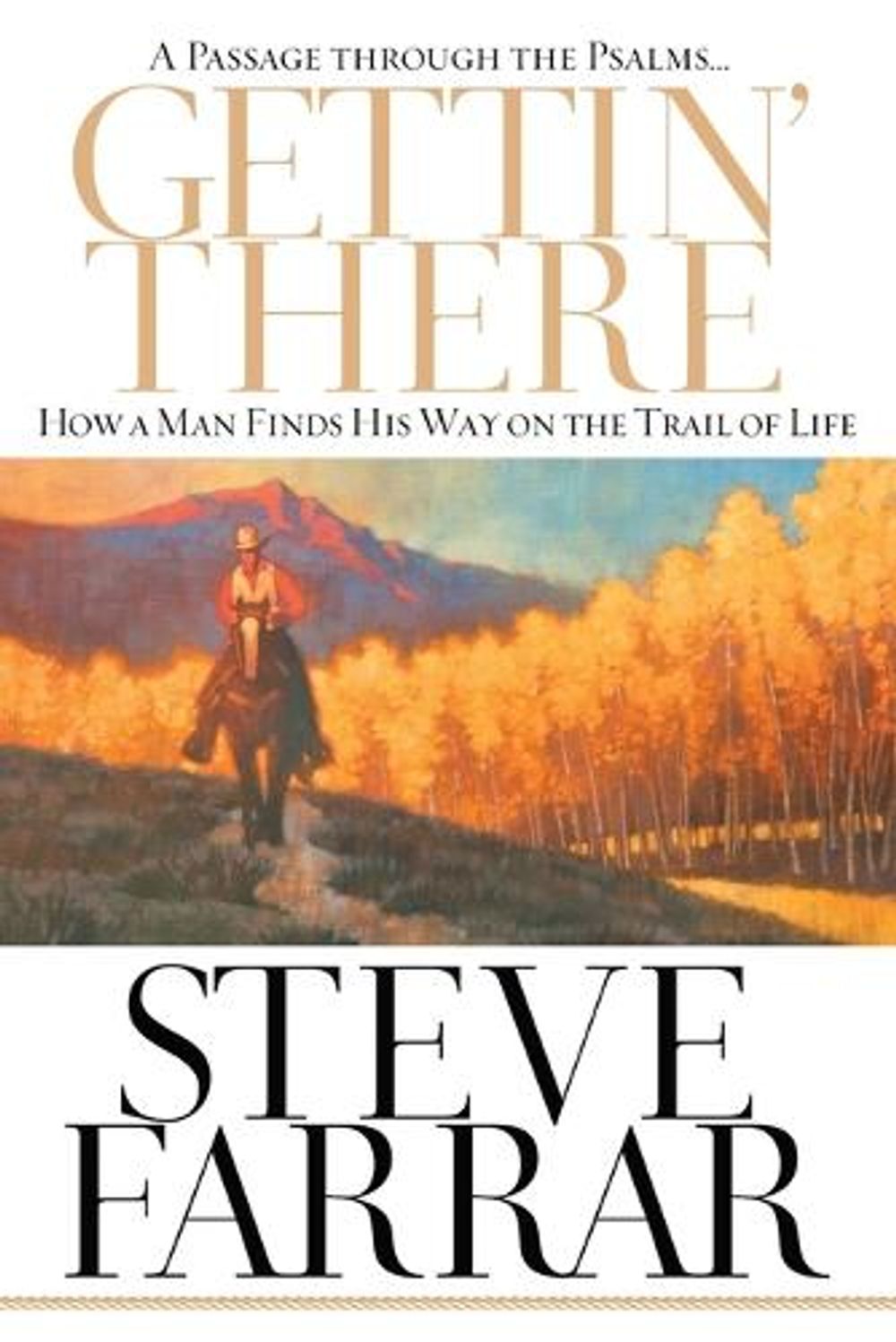 Gettin' There - A Passage Through the Psalms by Steve Farrar - ISBN: 9781590529874