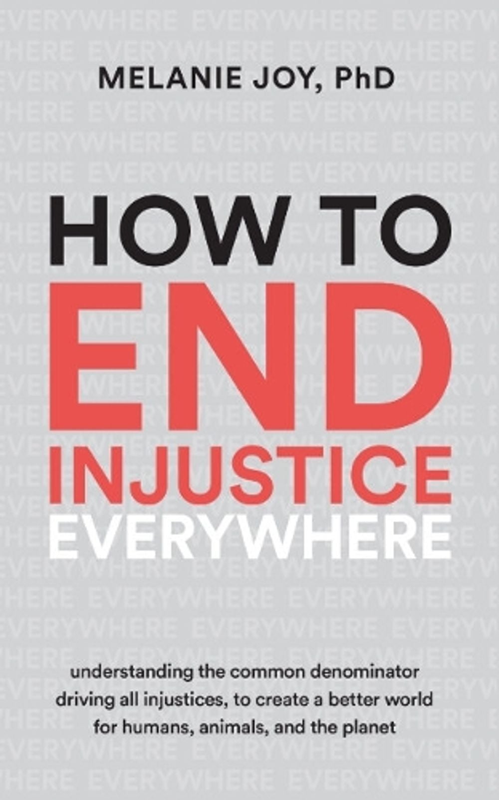 How to End Injustice Everywhere by Melanie Joy - ISBN: 9781590566862