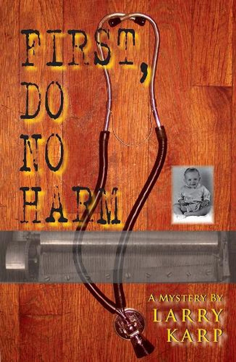 First, Do No Harm by Larry Karp - ISBN: 9781590581667