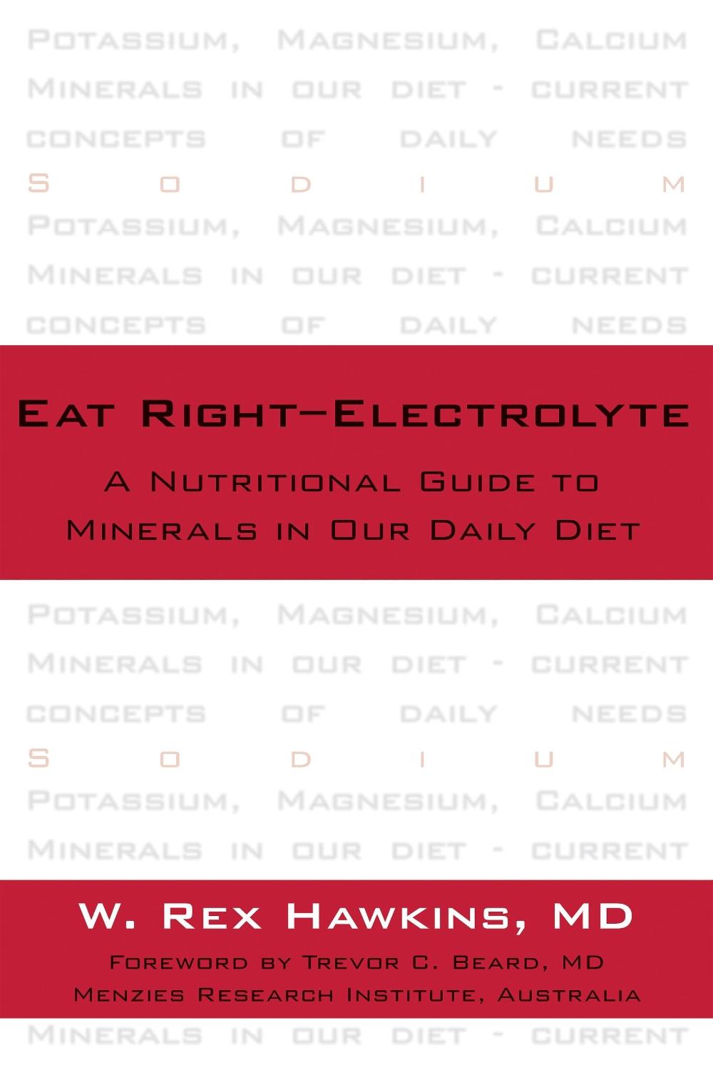 Eat Right-Electrolyte: A Nutritional Guide to Minerals in Our Daily Diet, 9781591023647