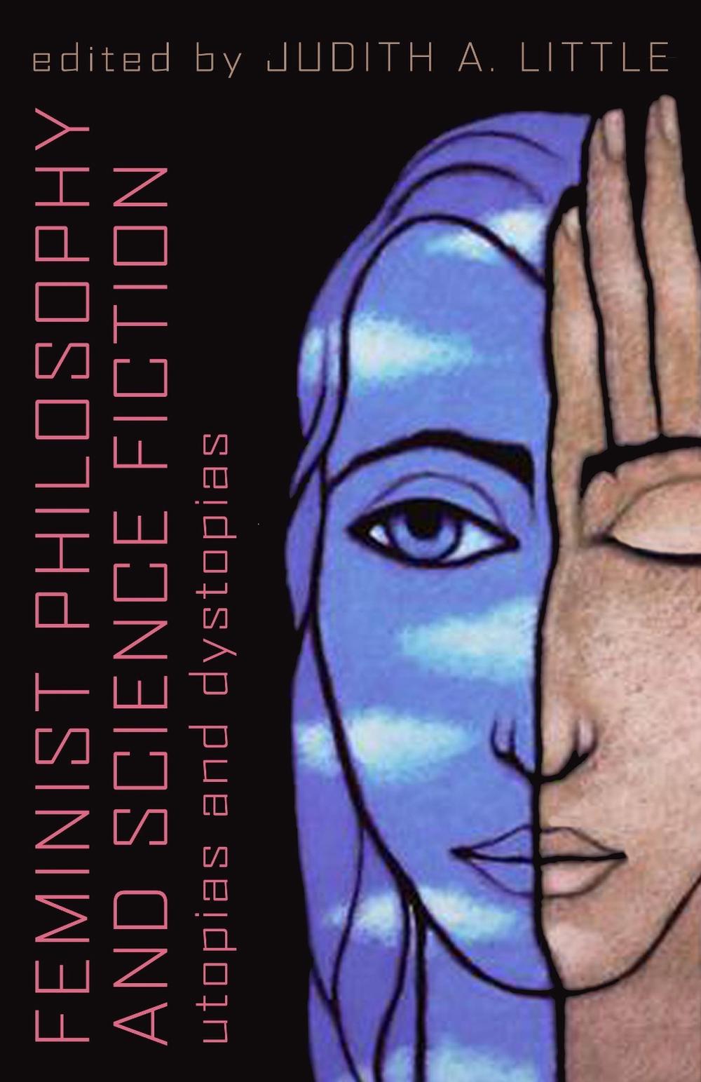 Feminist Philosophy And Science Fiction by Judith A. Little - ISBN: 9781591024149
