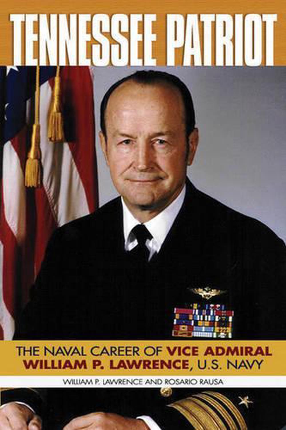 Tennessee Patriot: The Naval Career of Vice Admiral William P. Lawrence ...