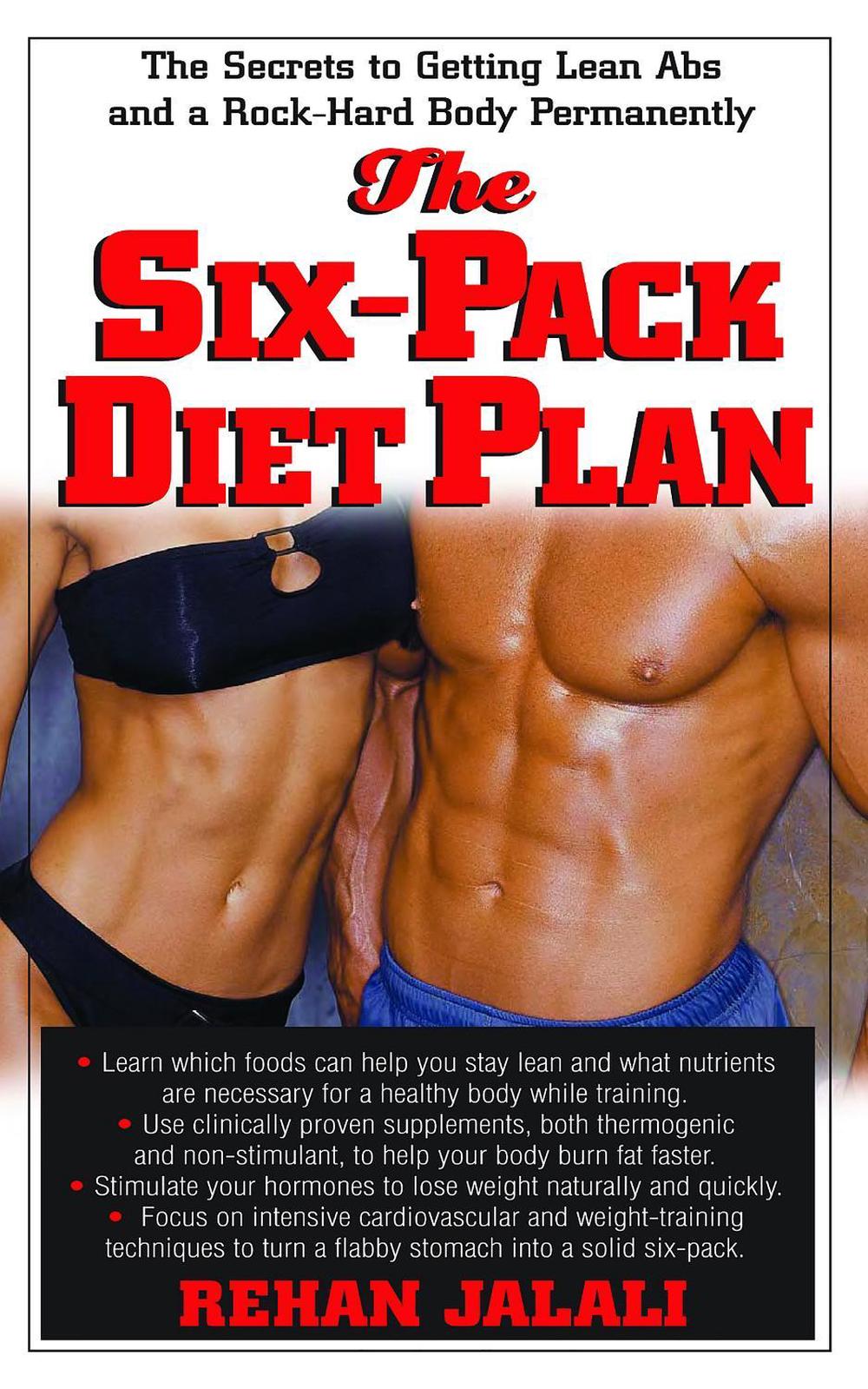 The Six-Pack Diet Plan: The Secrets to Getting Lean ABS and a Rock-Hard Body Permanently, 9781591201397