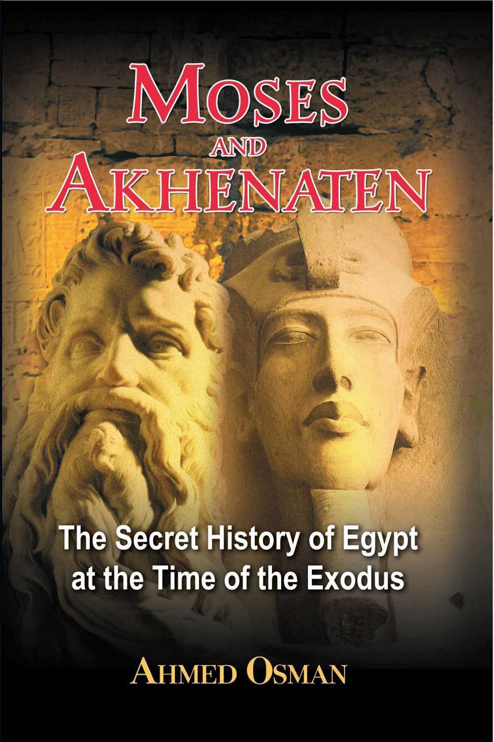Moses and Akhenaten by Ahmed Osman - ISBN: 9781591430049