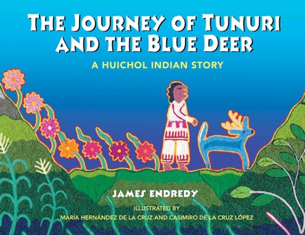 The Journey of Tunuri and the Blue Dear by James Endredy - ISBN: 9781591430162