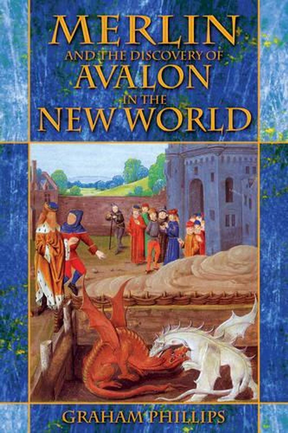 Merlin and the Discovery of Avalon in the New World by Graham Phillips - ISBN: 9781591430476