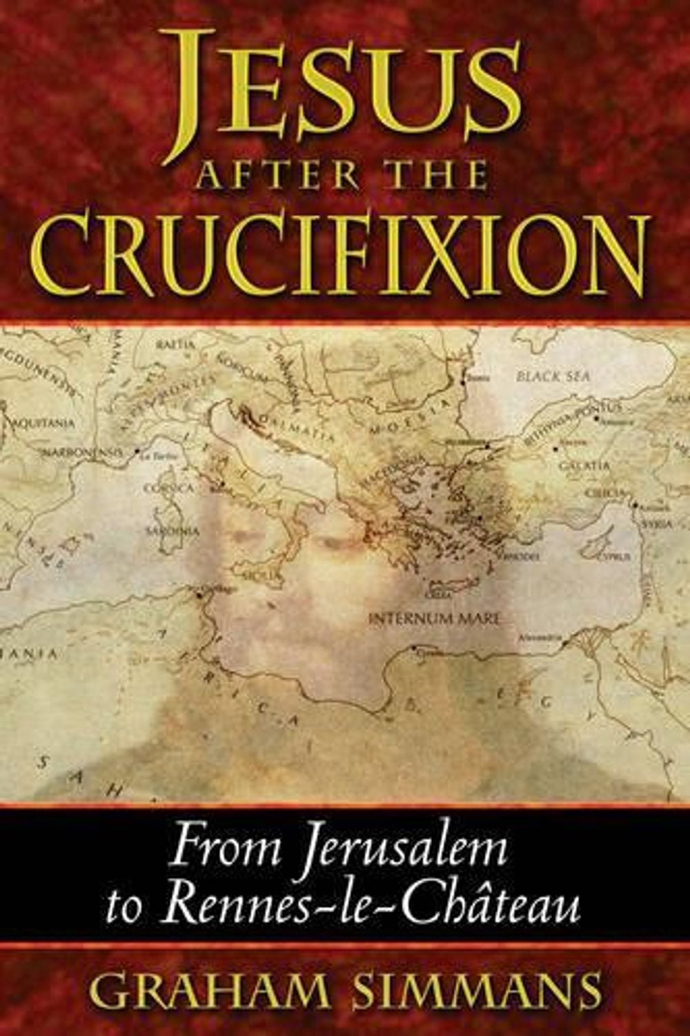 Jesus After the Crucifixion by Graham Simmans - ISBN: 9781591430711