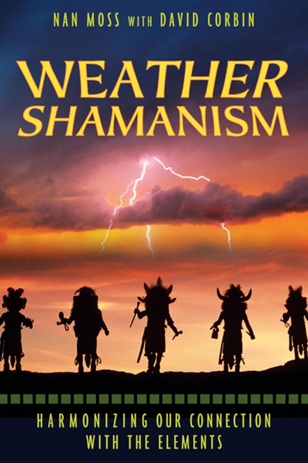 Weather Shamanism by Nan Moss - ISBN: 9781591430742