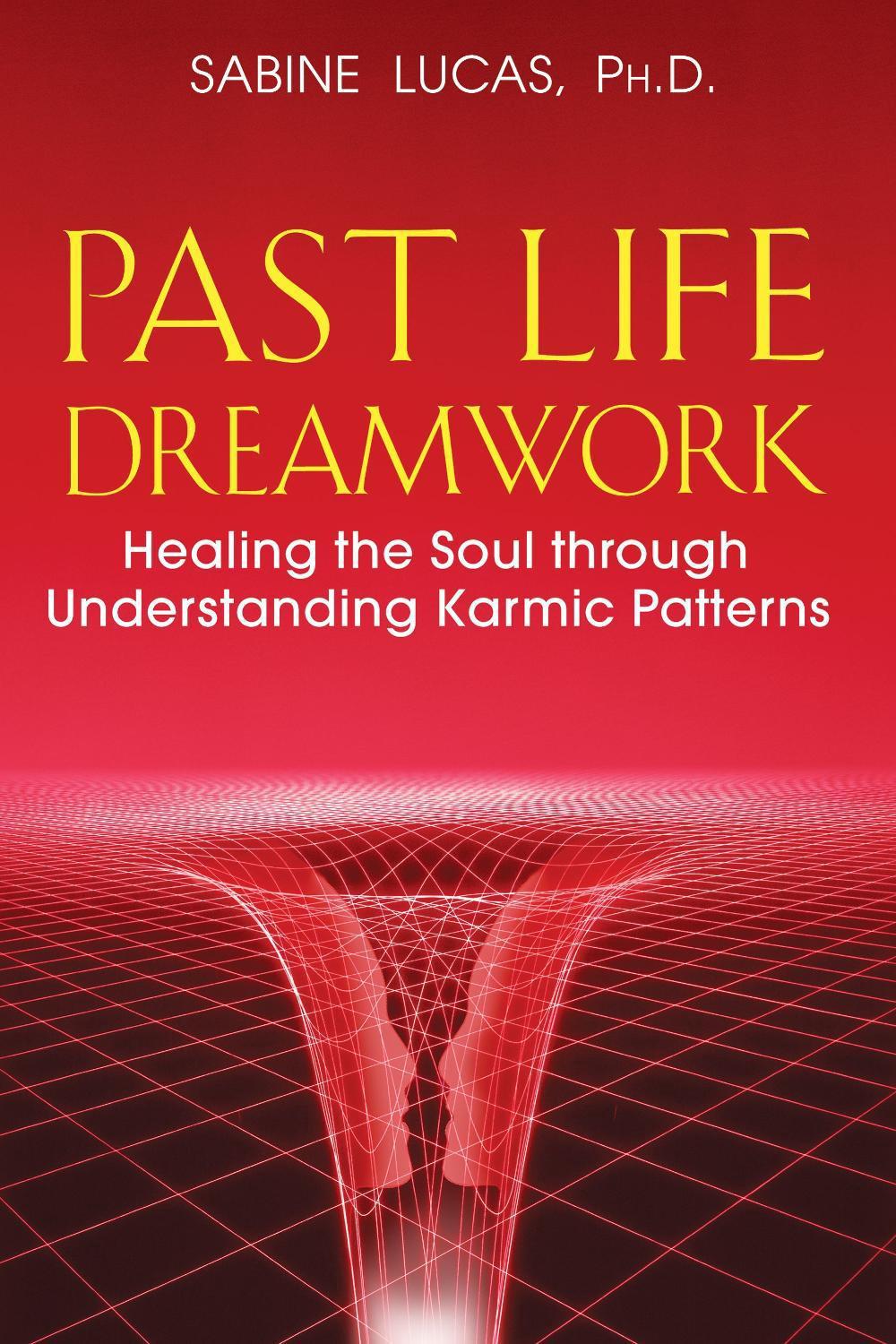 Past Life Dreamwork by Sabine Lucas - ISBN: 9781591430759